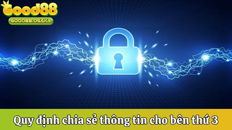Chính sách bảo mật quy định về việc chia sẻ thông tin cho bên thứ 3